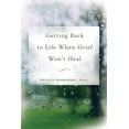 thumbnail image 1 of Pre-Owned Getting Back to Life When Grief Won't Heal (Paperback) 0071464727 9780071464727, 1 of 1