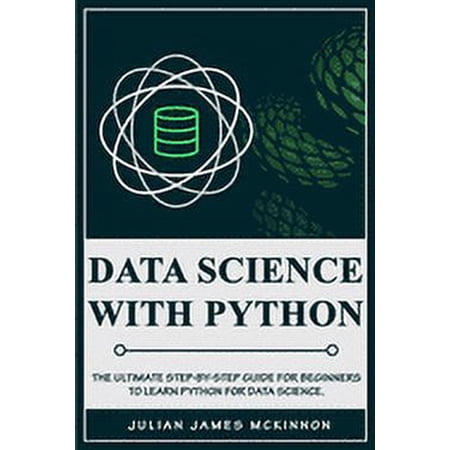 Data Science with Python: The Ultimate Step-by-Step Guide for Beginners to Learn Python for Data Science (Paperback)