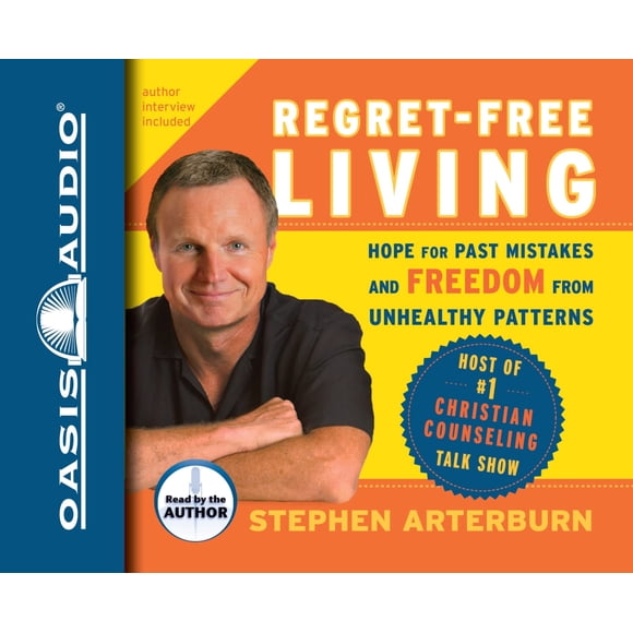 Regret-Free Living: Hope for Past Mistakes and Freedom from Unhealthy Patterns