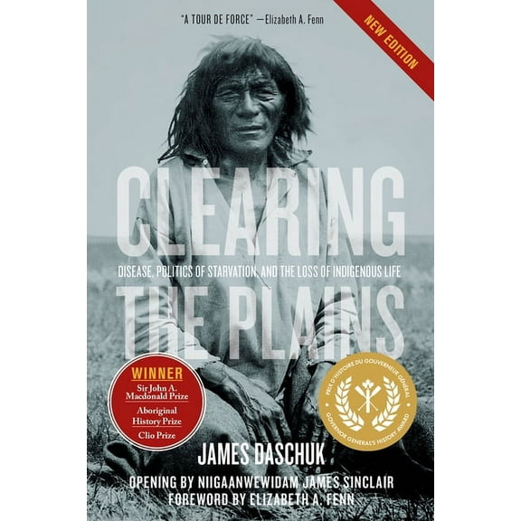 Clearing the Plains: Disease, Politics of Starvation, and the Loss of Indigenous Life, (Paperback)