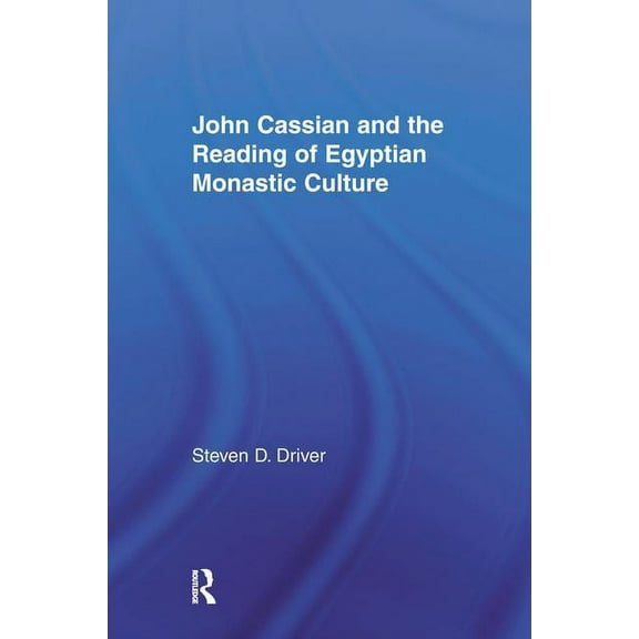 Studies in Medieval History and Culture John Cassian and the Reading of Egyptian Monastic Culture, (Paperback)
