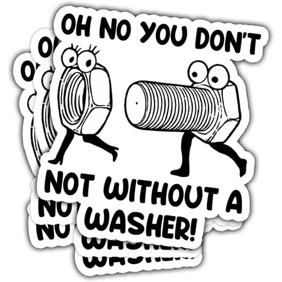 Oh No You Don't Not Without A Washer Sticker, Washer Bumper Sticker, Funny Sarcastic Adult Sticker, Dirty Mind Dark Joke Vinyl Decal- Stickers For Laptop Water Bottle Phone Car Window Helmet 3"