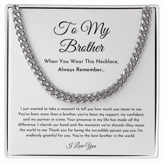 To My Brother Necklace (I Wanted To Take A Moment) | Cuban Link Chain Necklace Standard Box
