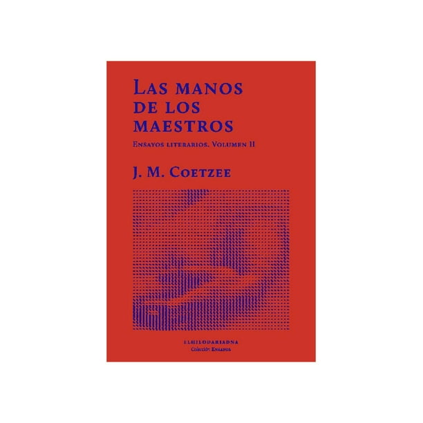 Libro Las Manos De Los Maestros (vol. Ii) Tapa Blanda, Autor J. M. Coetzee, Editorial El Hilo De Ariadna