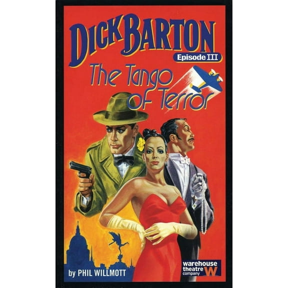 Oberon Modern Plays Dick Barton, Episode III the Tango of Terror: Warehouse Theatre Company, (Paperback)