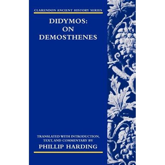 Pre-Owned Clarendon Ancient History Didymos: On Demosthenes, (Paperback)