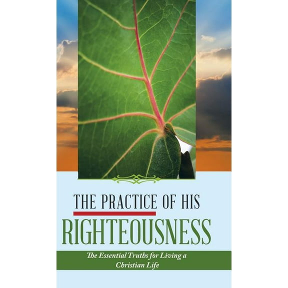 The Practice of His Righteousness (Hardcover)