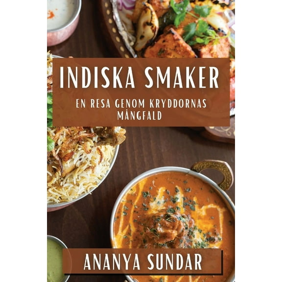 Indiska Smaker: En Resa genom Kryddornas Mångfald, (Paperback)