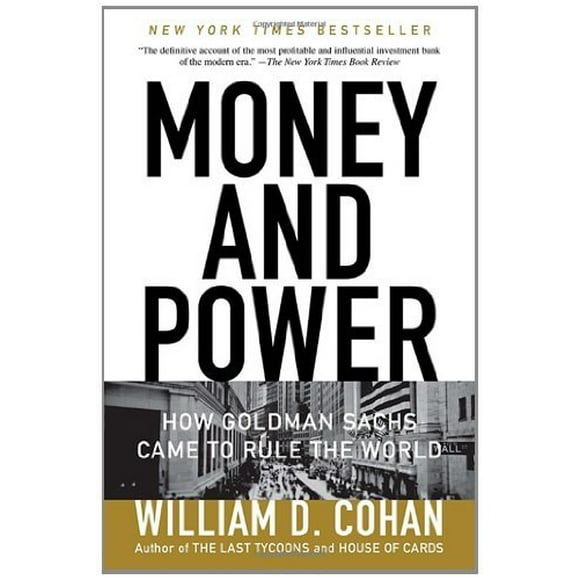 Money and Power : How Goldman Sachs Came to Rule the World 9780767928267 Used / Pre-owned
