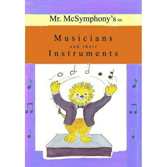 Mr. McSymphony's Musicians and their Instruments, (Paperback)