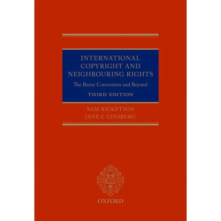International Copyright and Neighbouring Rights: The Berne Convention and Beyond (Hardcover)