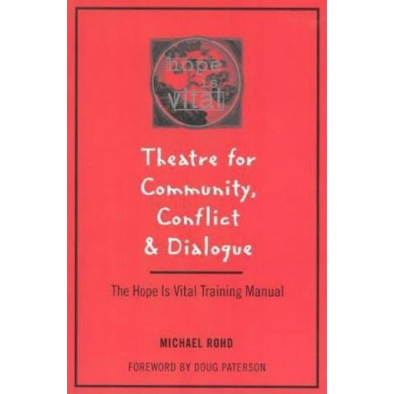 Theatre for Community Conflict and Dialogue: The Hope Is Vital Training Manual, (Paperback)