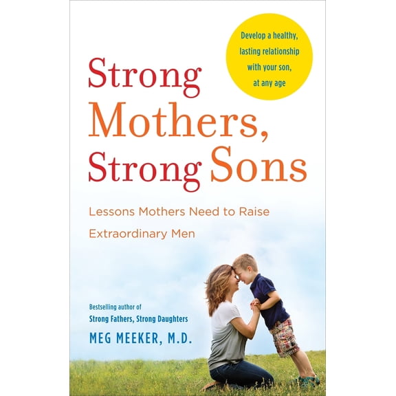 Pre-Owned Strong Mothers, Strong Sons: Lessons Mothers Need to Raise Extraordinary Men (Paperback) 0345518101 9780345518101