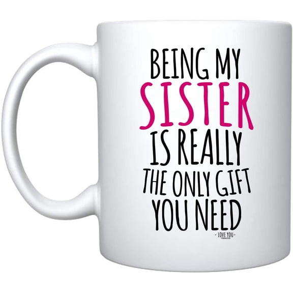Veracco Being My Sister Is Really The Only Gift You Need  Birthday Present Ceramic Coffee Mug For Her