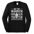 thumbnail image 2 of Wild Bobby Be The Warrior God Called You To Be Inspirational/Christian Men Long Sleeve Shirt, Black, Small, 2 of 5