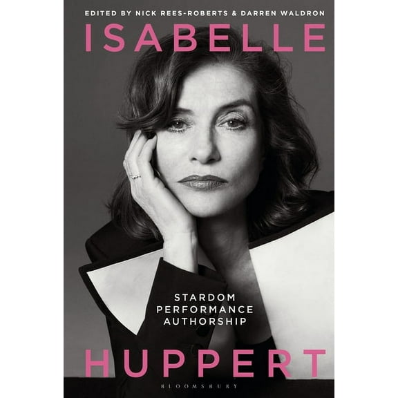Isabelle Huppert: Stardom, Performance, Authorship, (Paperback)