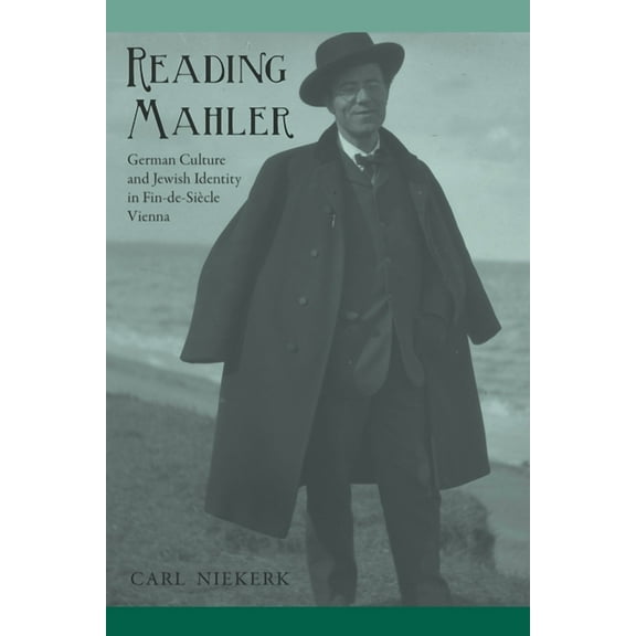 Studies in German Literature Linguistics Reading Mahler: German Culture and Jewish Identity in Fin-De-Siècle Vienna, Book 87, (Paperback)