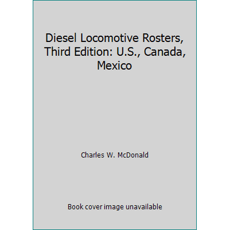 Diesel Locomotive Rosters, Third Edition: U.S., Canada, Mexico [Perfect Paperback - Used]