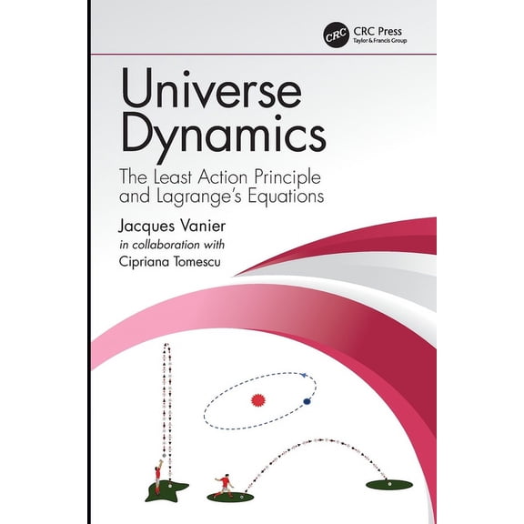Universe Dynamics: The Least Action Principle and Lagrange's Equations, (Paperback)