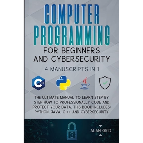 Pre-Owned Computer Programming for Beginners and Cybersecurity: 4 MANUSCRIPTS IN 1: The Ultimate Manual to Learn step by step How , (Paperback)
