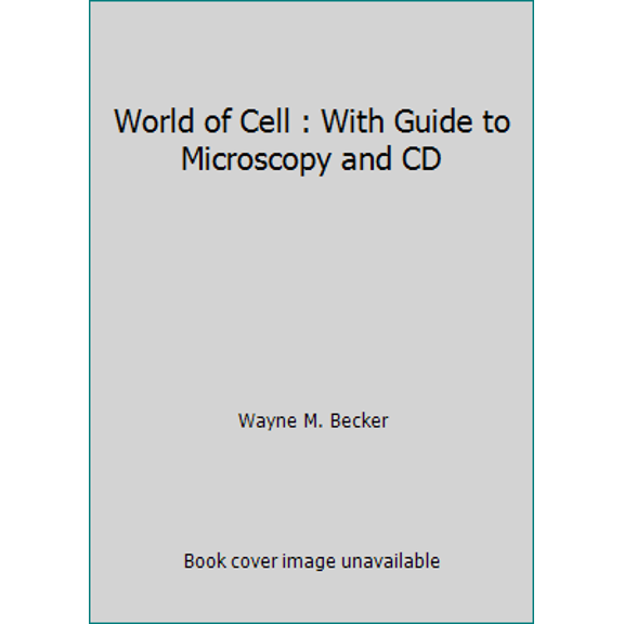 Pre-Owned World of Cell : With Guide to Microscopy and CD (Hardcover) 080534862X 9780805348620