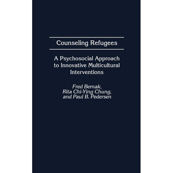 International Contributions in Psycholog Counseling Refugees: A Psychosocial Approach to Innovative Multicultural Interventions, (Hardcover)
