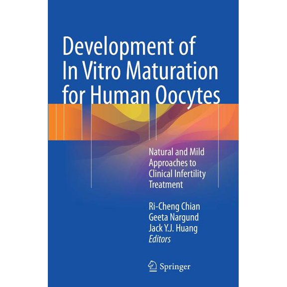 Development of in Vitro Maturation for Human Oocytes: Natural and Mild Approaches to Clinical Infertility Treatment, (Hardcover)