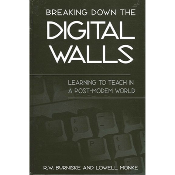 Pre-Owned Breaking Down the Digital Walls: Learning to Teach in a Post-Modem World (Paperback) 0791447545 9780791447543
