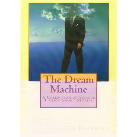 The Dream Machine. A collection of science fiction short stories -