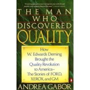 The Man Who Discovered Quality: How W. Edwards Deming Brought the Quality Revolution to America... [Paperback - Used]