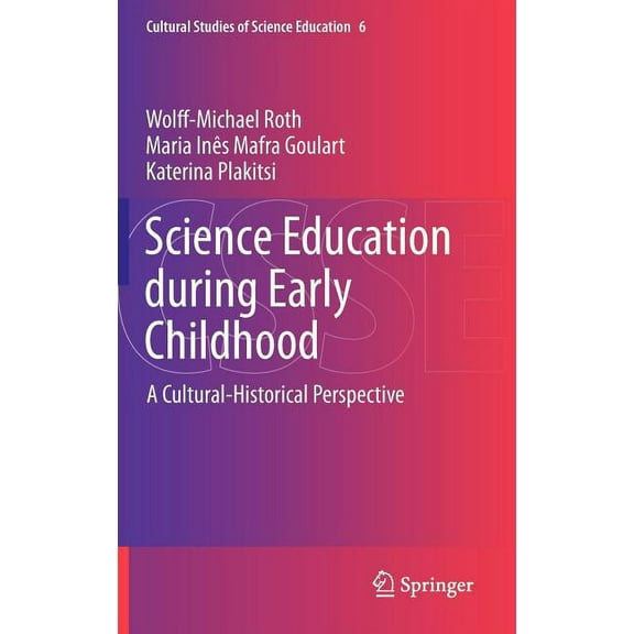 Cultural Studies of Science Education Science Education During Early Childhood: A Cultural-Historical Perspective, Book 6, (Hardcover)