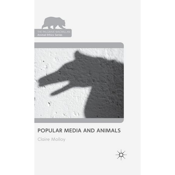 Palgrave MacMillan Animal Ethics Popular Media and Animals, (Hardcover)
