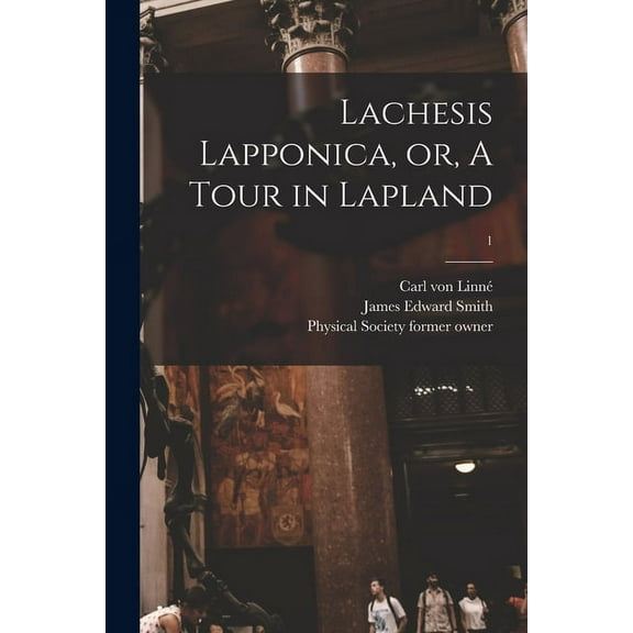 Lachesis Lapponica, or, A Tour in Lapland [electronic Resource]; 1 (Paperback)