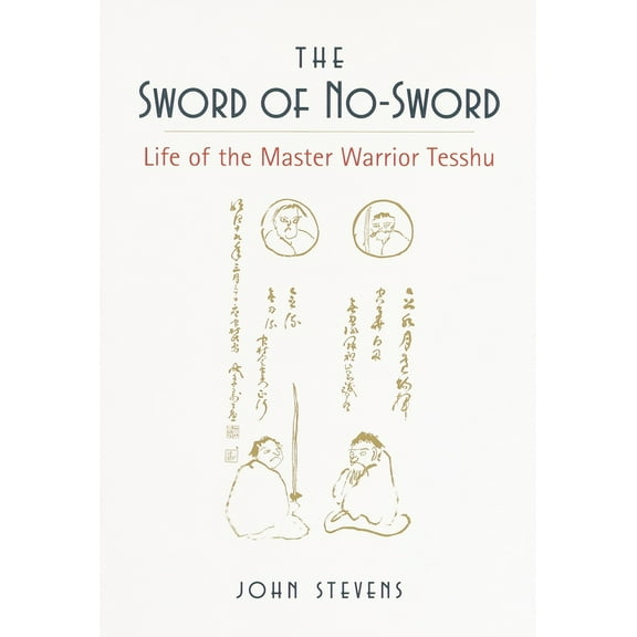 Pre-Owned The Sword of No-Sword: Life of the Master Warrior Tesshu (Paperback) 1570620504 9781570620508