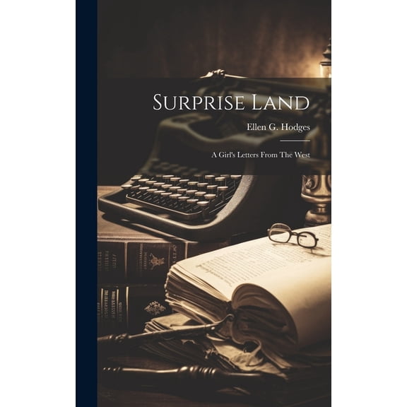Surprise Land: A Girl's Letters From The West (Hardcover)