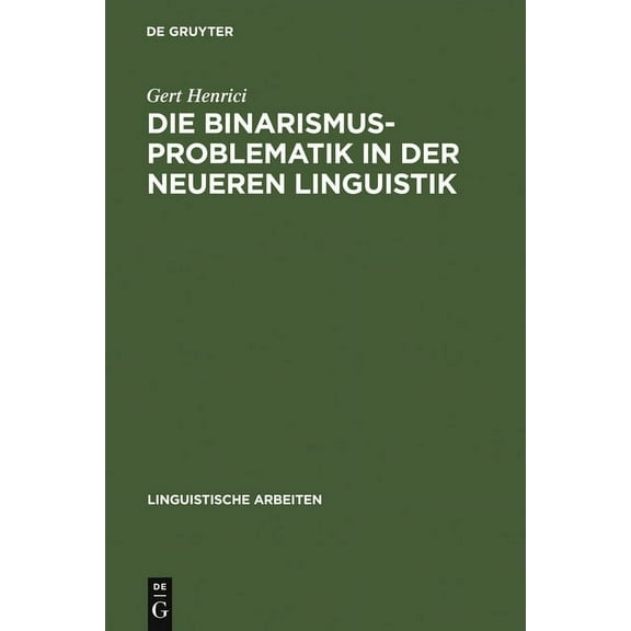 Linguistische Arbeiten Die Binarismus-Problematik in der neueren Linguistik, Book 28, (Hardcover)