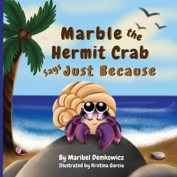 Marble the Hermit Crab: Says Just Because, (Paperback)