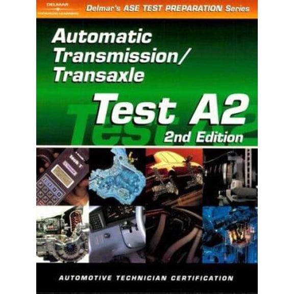 Pre-Owned Delmar's Test Preparation Series Automotive Technician Certi: ASE Test Prep Series -- Automobile (A2) : Automotive Transmissions and Transaxles (Edition 2) (Paperback)