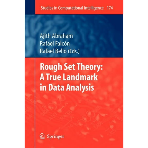 Studies in Computational Intelligence Rough Set Theory: A True Landmark in Data Analysis, Book 174, (Paperback)