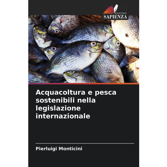 Acquacoltura e pesca sostenibili nella legislazione internazionale, (Paperback)