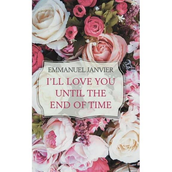 I'Ll Love You Until the End of Time (Hardcover)