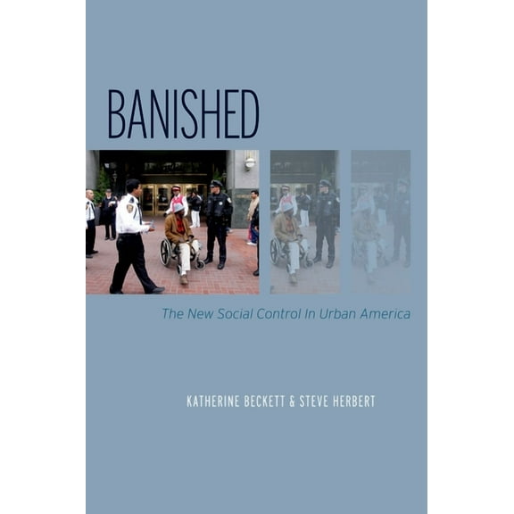 Studies in Crime and Public Policy Banished: The New Social Control in Urban America, (Paperback)