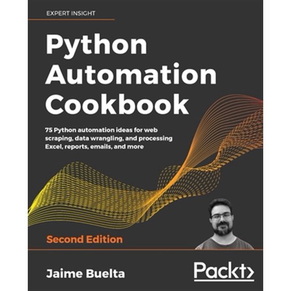 Pre-Owned Python Automation Cookbook - Second Edition: 75 Python automation recipes for web scraping; data wrangling; and Excel, report, and email processing, 2nd ed. (Paperback)