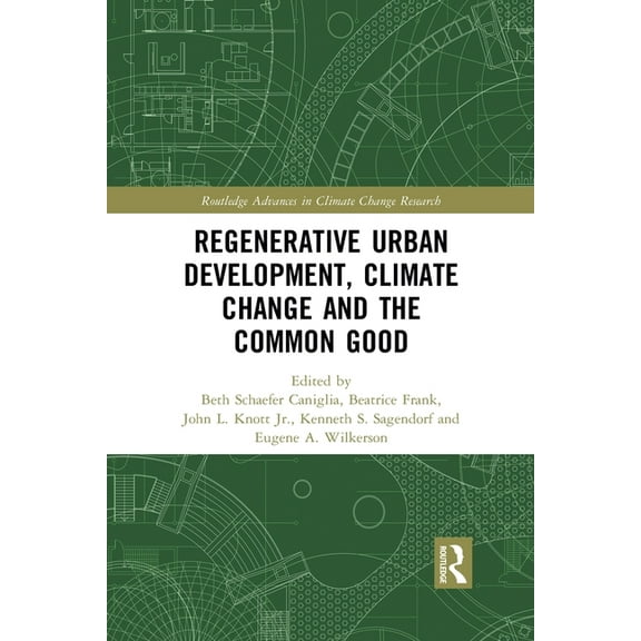 Routledge Advances in Climate Change Res Regenerative Urban Development, Climate Change and the Common Good, (Paperback)