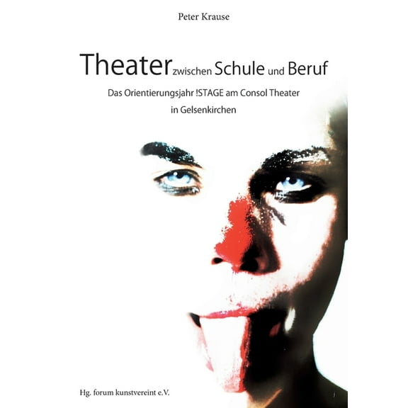 Theater zwischen Schule und Beruf : Das Orientierungsjahr !STAGE am Consol Theater in Gelsenkirchen (Paperback)