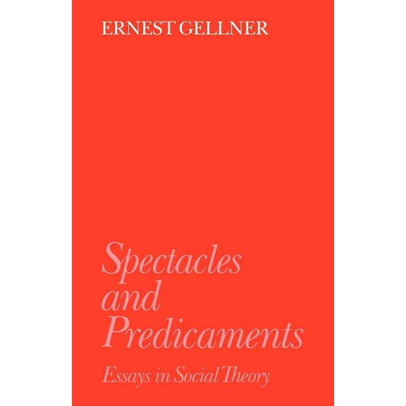 Spectacles and Predicaments: Essays in Social Theory, (Paperback)