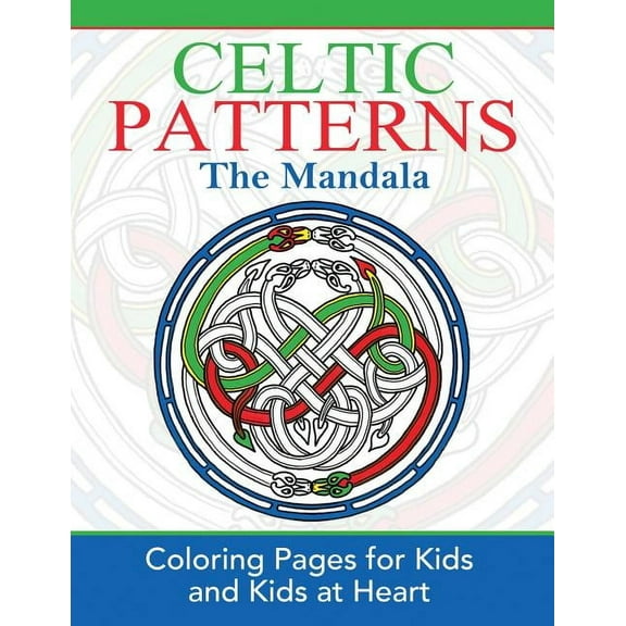 Celtic Patterns Celtic Mandalas: Coloring Pages for Kids and Kids at Heart, Book 1, (Paperback)
