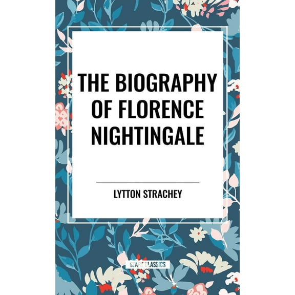 The Biography of Florence Nightingale, (Paperback)
