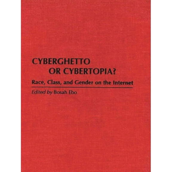 Literary Criticism in Perspective (Hardc Cyberghetto or Cybertopia?: Race, Class, and Gender on the Internet, (Hardcover)