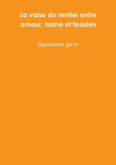 La Valse Du Rentier Entre Amour Haine Et Fesszes Paperback Walmart Com Walmart Com
